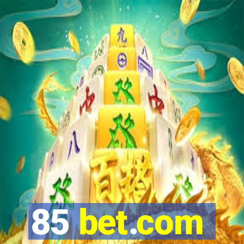 85 bet.com